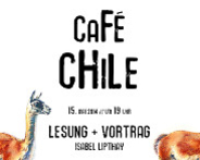 Verkleinerter Ausschnitt aus dem Plakat zur Veranstaltung. Lesbarer Text: Café Chile, Lesung+Vortrag.